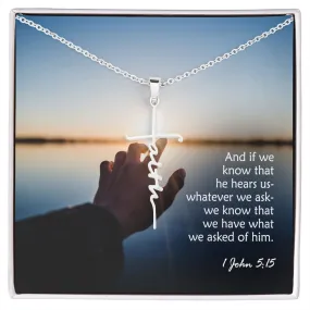 And If We Know That He Hears Us - Whatever We Ask - We Know That We Have What We Asked Of Him - Faith Cross Necklace with Message Card - Gift for Her - Gift for Him