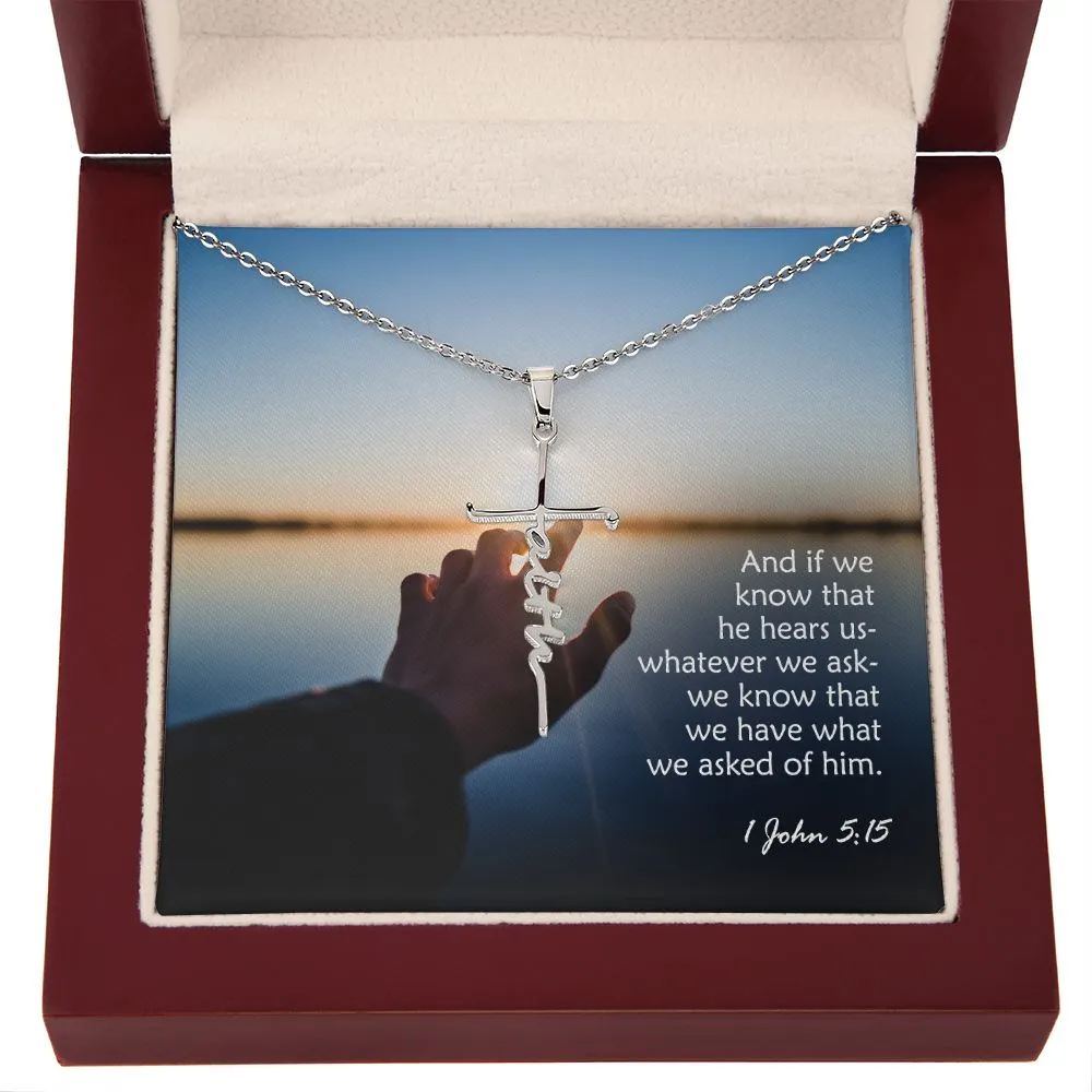 And If We Know That He Hears Us - Whatever We Ask - We Know That We Have What We Asked Of Him - Faith Cross Necklace with Message Card - Gift for Her - Gift for Him
