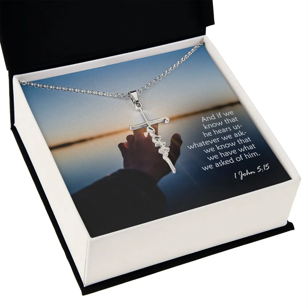 And If We Know That He Hears Us - Whatever We Ask - We Know That We Have What We Asked Of Him - Faith Cross Necklace with Message Card - Gift for Her - Gift for Him