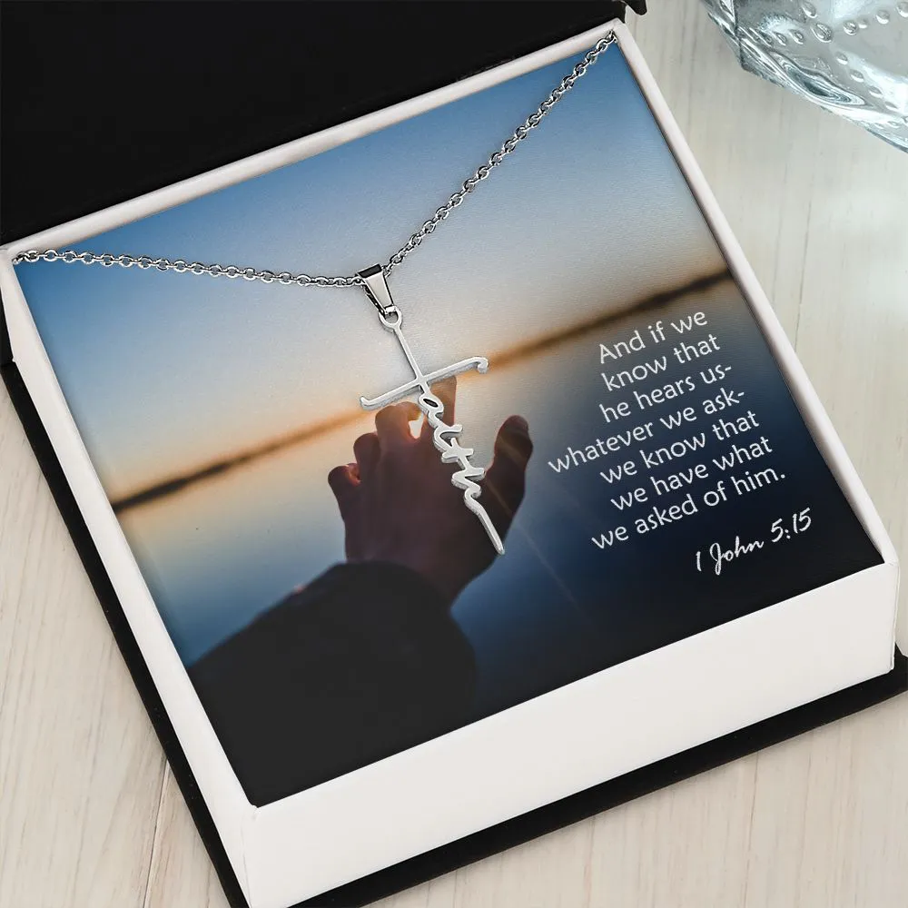 And If We Know That He Hears Us - Whatever We Ask - We Know That We Have What We Asked Of Him - Faith Cross Necklace with Message Card - Gift for Her - Gift for Him